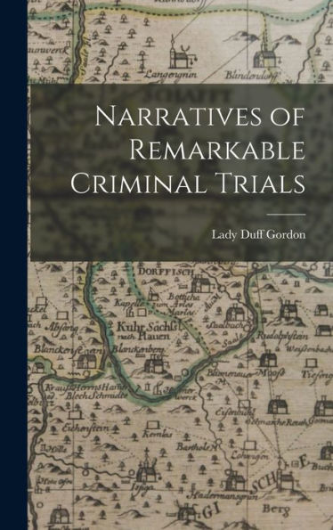 Narratives Of Remarkable Criminal Trials