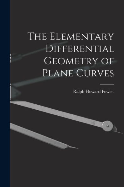 The Elementary Differential Geometry Of Plane Curves