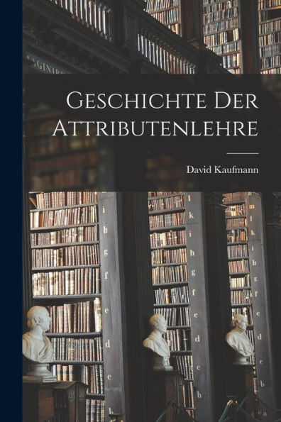 Geschichte Der Attributenlehre (German Edition)