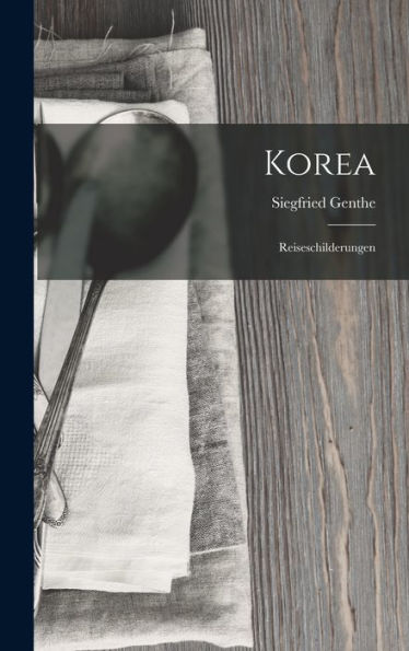 Korea: Reiseschilderungen (German Edition)