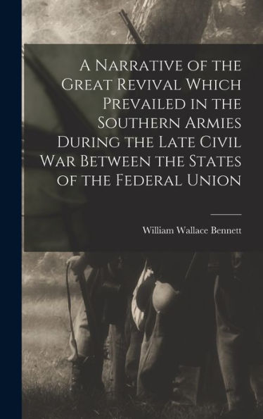 A Narrative Of The Great Revival Which Prevailed In The Southern Armies During The Late Civil War Between The States Of The Federal Union