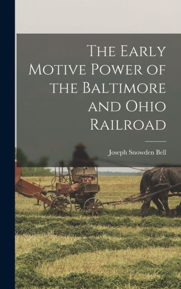 The Early Motive Power Of The Baltimore And Ohio Railroad