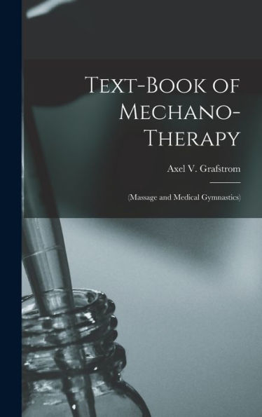 Text-Book Of Mechano-Therapy: (Massage And Medical Gymnastics)