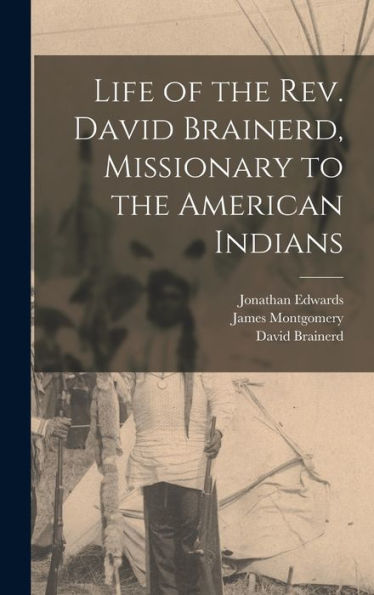 Life Of The Rev. David Brainerd, Missionary To The American Indians