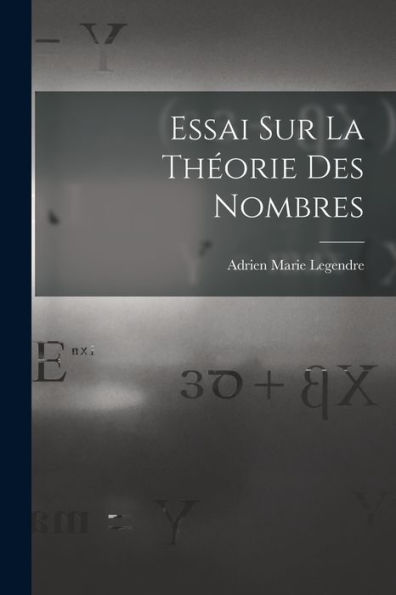 Essai Sur La Théorie Des Nombres (French Edition)