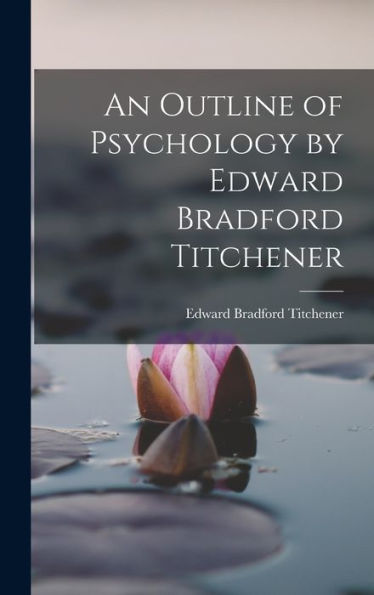 An Outline Of Psychology By Edward Bradford Titchener
