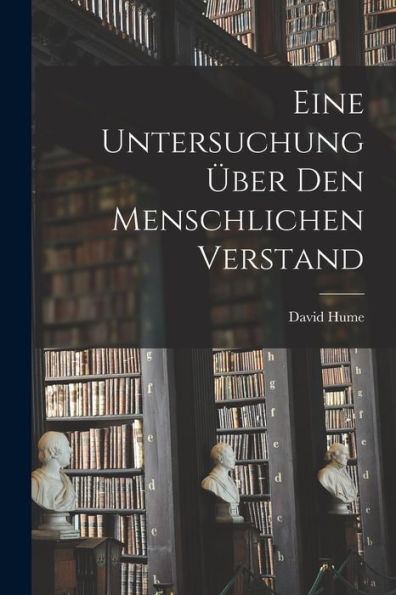 Eine Untersuchung Über Den Menschlichen Verstand (German Edition)