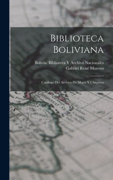 Biblioteca Boliviana: Catálogo Del Archivo De Mojos Y Chiquitos (Spanish Edition)