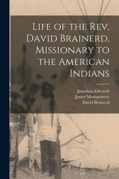 Life Of The Rev. David Brainerd, Missionary To The American Indians