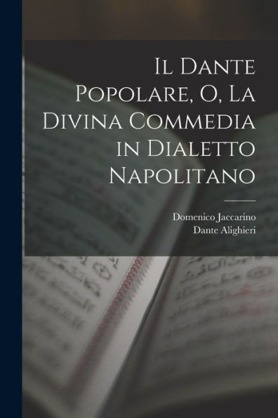 Il Dante Popolare, O, La Divina Commedia In Dialetto Napolitano (Italian Edition)