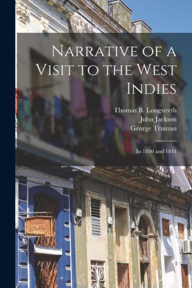 Narrative Of A Visit To The West Indies: In 1840 And 1841