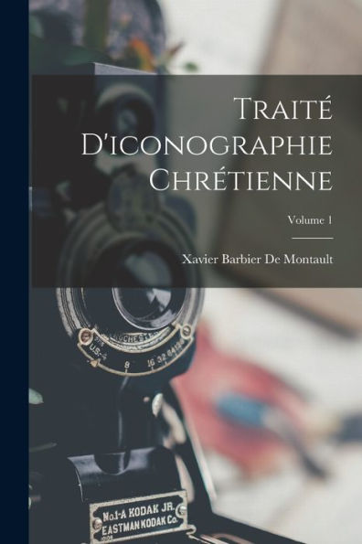 Traité D'Iconographie Chrétienne; Volume 1 (French Edition)