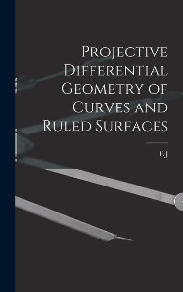Projective Differential Geometry Of Curves And Ruled Surfaces (German Edition)