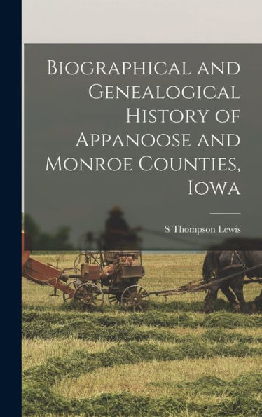Biographical And Genealogical History Of Appanoose And Monroe Counties, Iowa