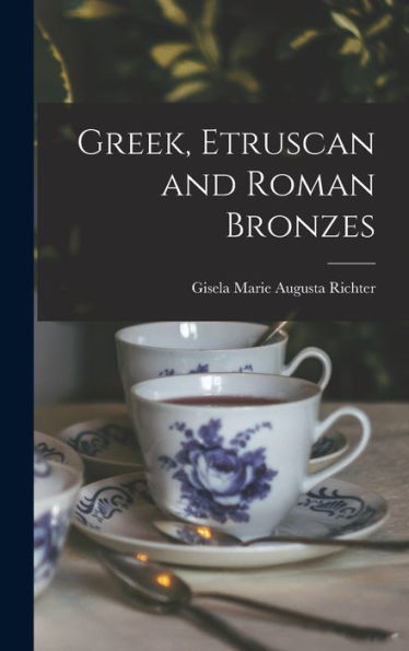 Greek, Etruscan And Roman Bronzes