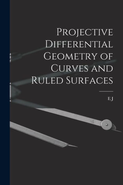 Projective Differential Geometry Of Curves And Ruled Surfaces (German Edition)