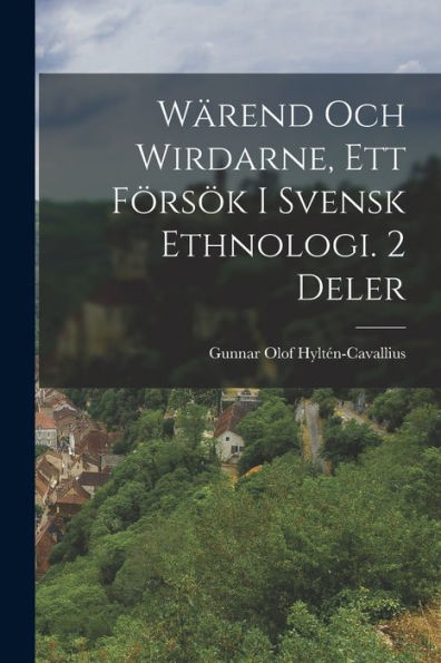 Wärend Och Wirdarne, Ett Försök I Svensk Ethnologi. 2 Deler (Swedish Edition)