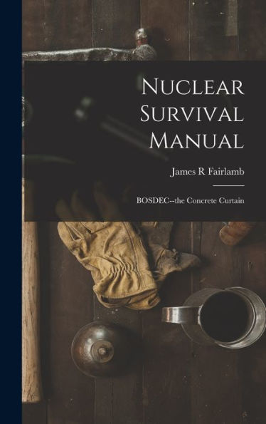 Nuclear Survival Manual: Bosdec--The Concrete Curtain