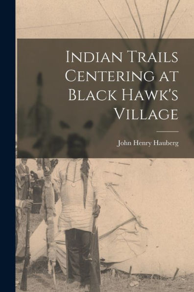 Indian Trails Centering At Black Hawk'S Village