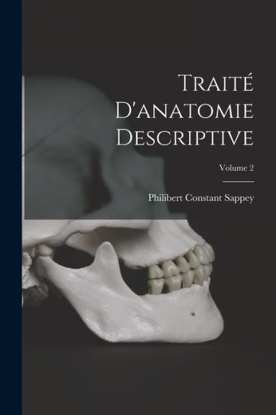 Traité D'Anatomie Descriptive; Volume 2 (French Edition)