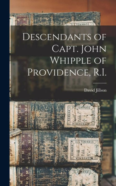 Descendants Of Capt. John Whipple Of Providence, R.I.