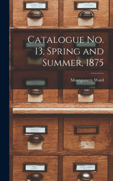 Catalogue No. 13, Spring And Summer, 1875