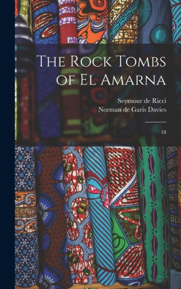 The Rock Tombs Of El Amarna: 18