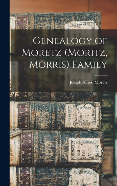 Genealogy Of Moretz (Moritz, Morris) Family
