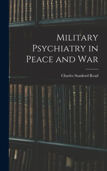Military Psychiatry In Peace And War