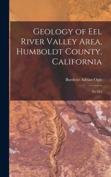 Geology Of Eel River Valley Area, Humboldt County, California: No.164