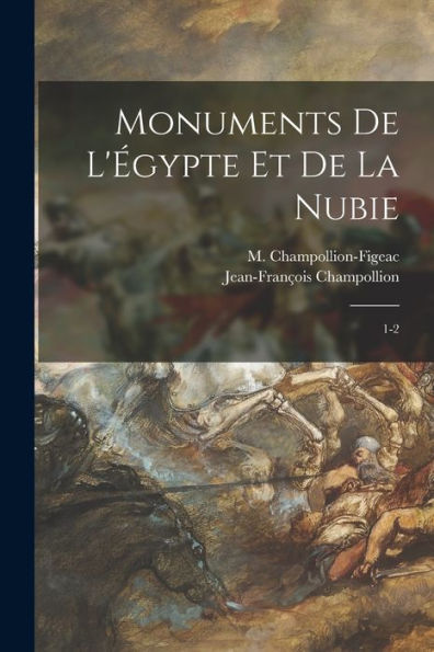 Monuments De L'Égypte Et De La Nubie: 1-2 (French Edition)