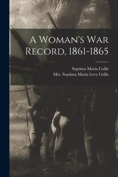 A Woman'S War Record, 1861-1865