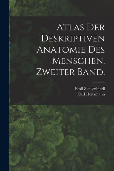Atlas Der Deskriptiven Anatomie Des Menschen. Zweiter Band. (German Edition)