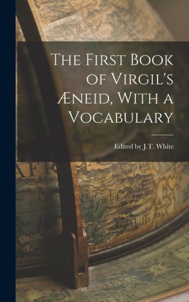 The First Book Of Virgil'S Æneid, With A Vocabulary