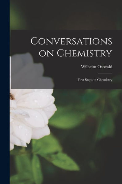 Conversations On Chemistry: First Steps In Chemistry