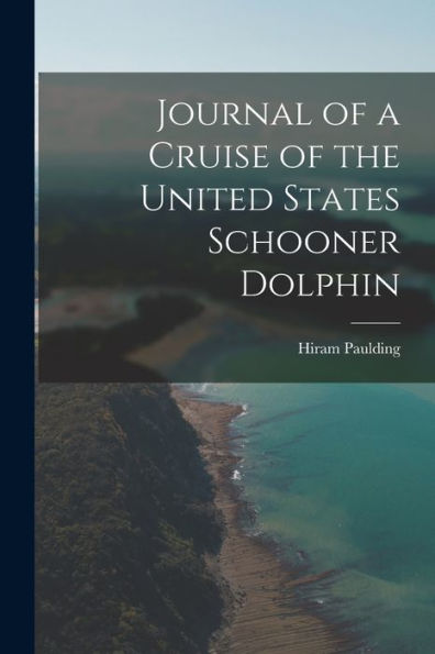 Journal Of A Cruise Of The United States Schooner Dolphin