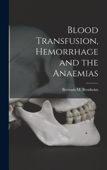 Blood Transfusion, Hemorrhage And The Anaemias