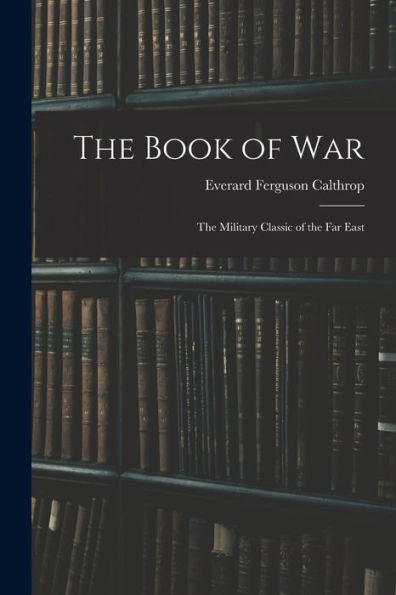 The Book Of War: The Military Classic Of The Far East