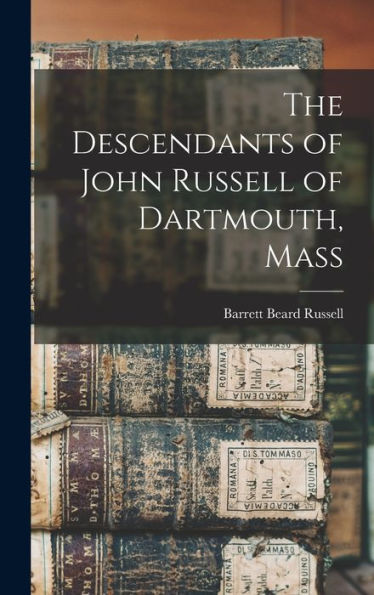 The Descendants Of John Russell Of Dartmouth, Mass