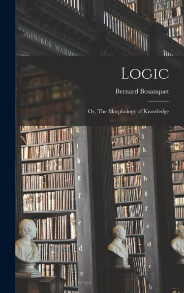 Logic; Or, The Morphology Of Knowledge