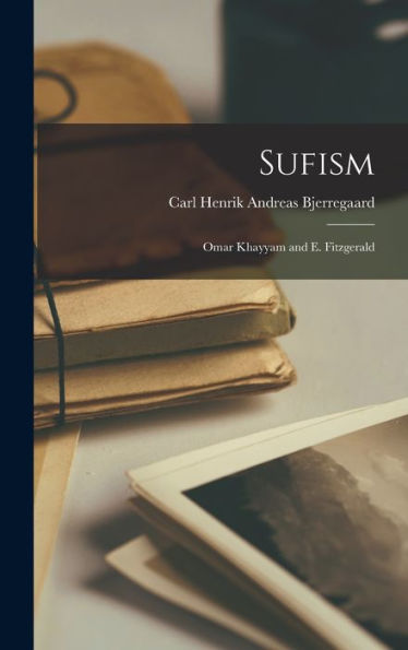 Sufism: Omar Khayyam And E. Fitzgerald