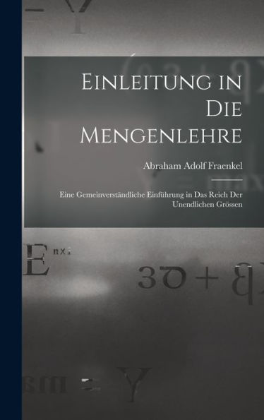 Einleitung In Die Mengenlehre: Eine Gemeinverständliche Einführung In Das Reich Der Unendlichen Grössen (German Edition)