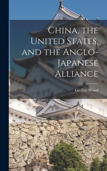 China, The United States, And The Anglo-Japanese Alliance