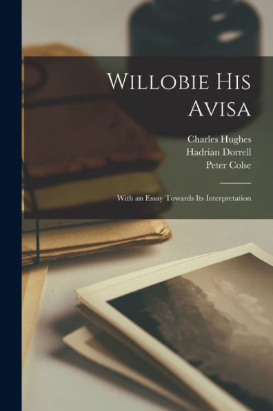 Willobie His Avisa: With An Essay Towards Its Interpretation