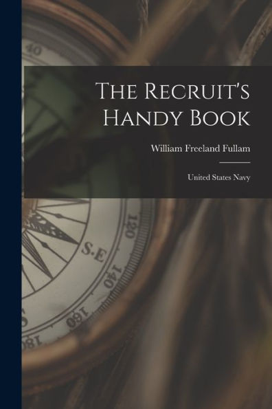 The Recruit'S Handy Book: United States Navy