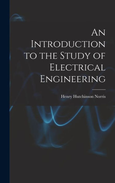 An Introduction To The Study Of Electrical Engineering