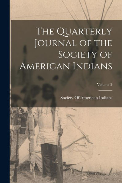 The Quarterly Journal Of The Society Of American Indians; Volume 2