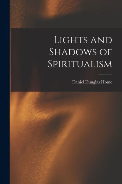 Lights And Shadows Of Spiritualism