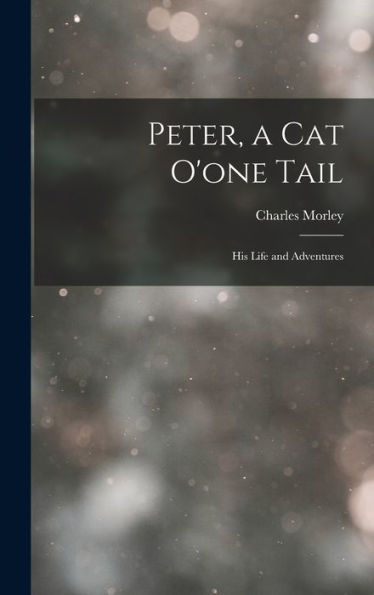 Peter, A Cat O'One Tail: His Life And Adventures