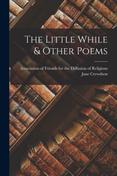The Little While & Other Poems